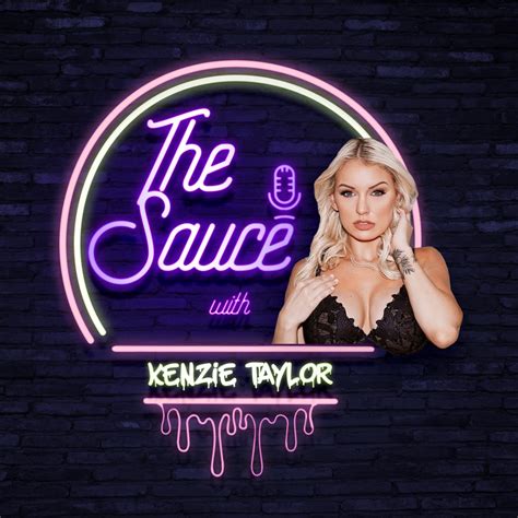 The Sauce with Kenzie Taylor Podcast Series .